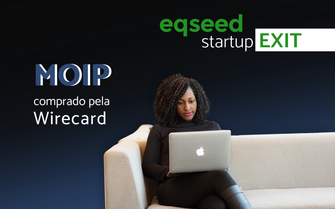 Startup Exit: Moip comprada pela Wirecard
