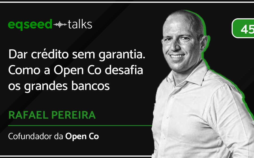 Rafael Pereira, cofundador da Open Co | Dar crédito sem garantia. Como a Open Co desafia grandes bancos